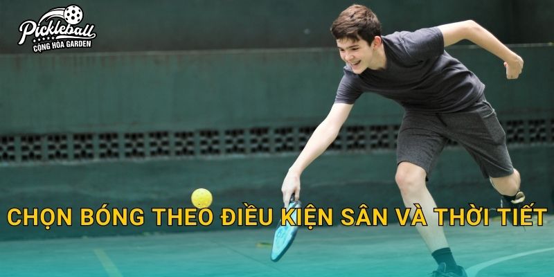 Chọn bóng theo điều kiện sân và thời tiết