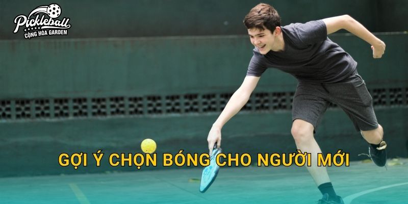 Gợi ý chọn bóng cho người mới