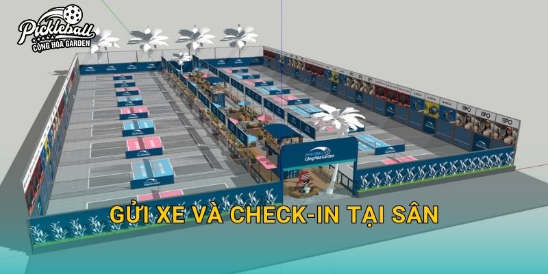 Gửi xe và Check-in tại sân