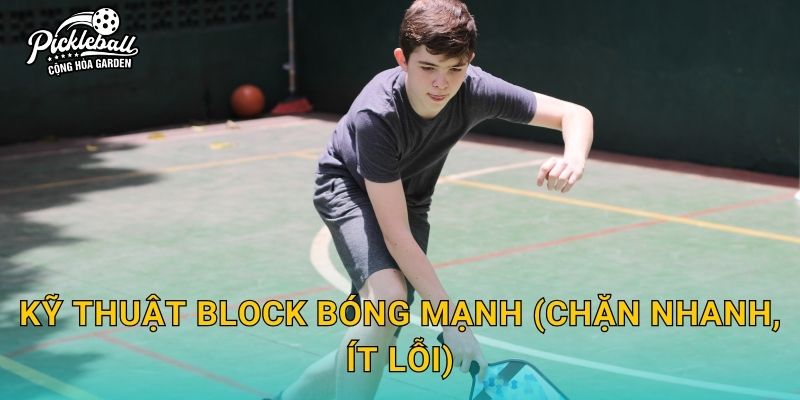 Kỹ thuật block bóng mạnh (chặn nhanh, ít lỗi)