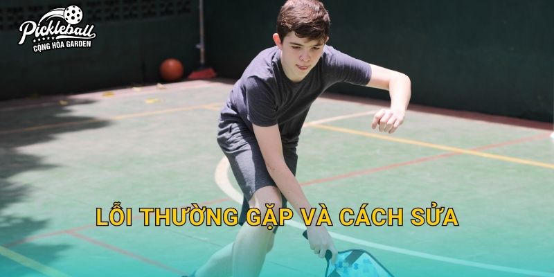 Lỗi thường gặp và cách sửa