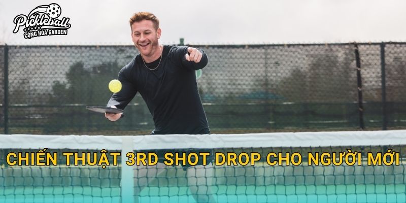 Chiến thuật 3rd shot drop cho người mới: Đánh drop để lên lưới an toàn và bớt mất điểm