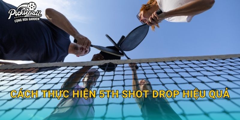 Cách thực hiện 5th shot drop hiệu quả