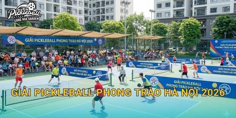 Giải pickleball phong trào Hà Nội 2026: Thông tin tham dự, lịch dự kiến và lưu ý quan trọng