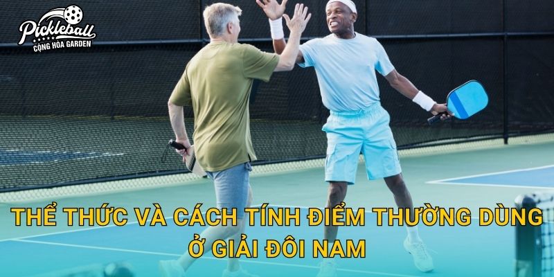Thể thức và cách tính điểm thường dùng ở giải đôi nam