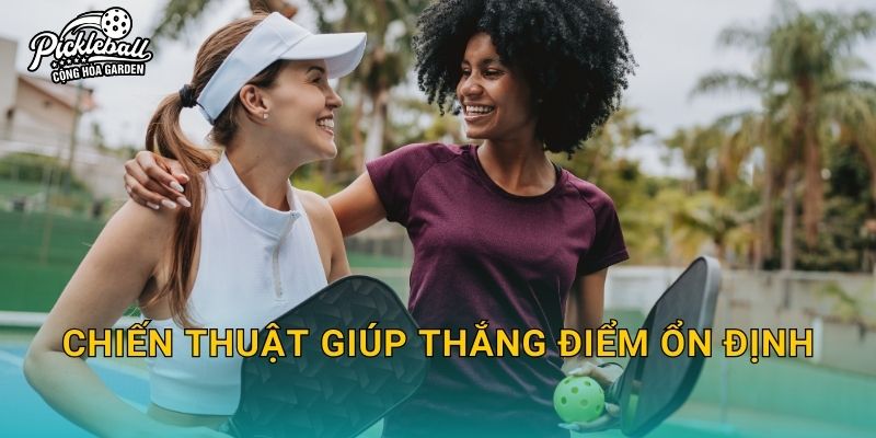 Chiến thuật giúp thắng điểm ổn định