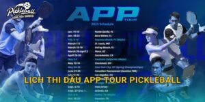 Lịch thi đấu APP Tour pickleball: Cách theo dõi, xem địa điểm và thể thức