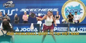 Giải pickleball quốc tế tại Việt Nam: Các dạng giải, cách tham gia và lưu ý đăng ký