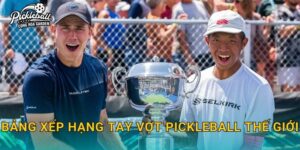 Bảng xếp hạng tay vợt pickleball thế giới: Cách hoạt động và cách đọc thứ hạng