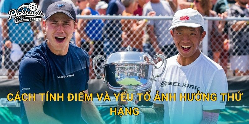 Cách tính điểm và yếu tố ảnh hưởng thứ hạng