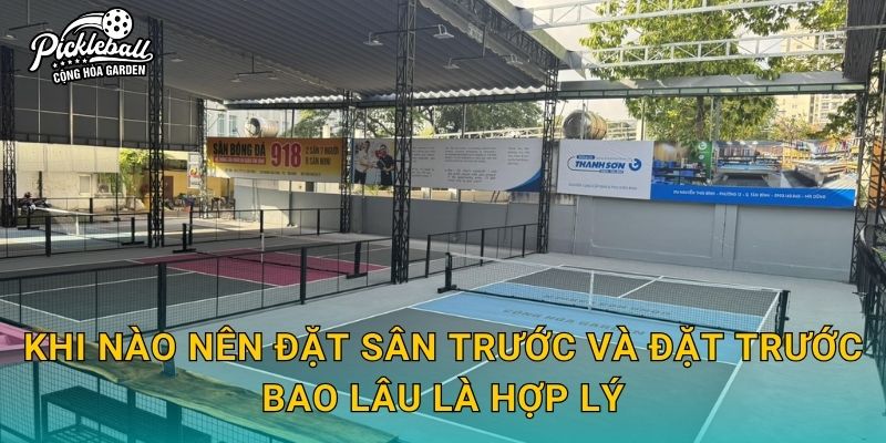 Khi nào nên đặt sân trước và đặt trước bao lâu là hợp lý?