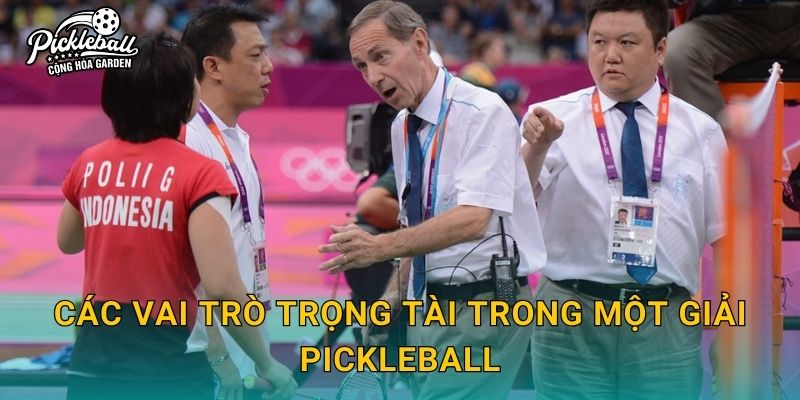 Các vai trò trọng tài trong một giải pickleball