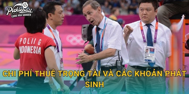 Chi phí thuê trọng tài và các khoản phát sinh