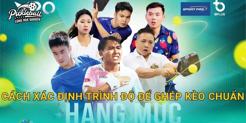Cách xác định trình độ để ghép kèo chuẩn