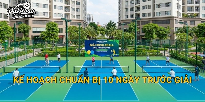 Kế hoạch chuẩn bị 10 ngày trước giải
