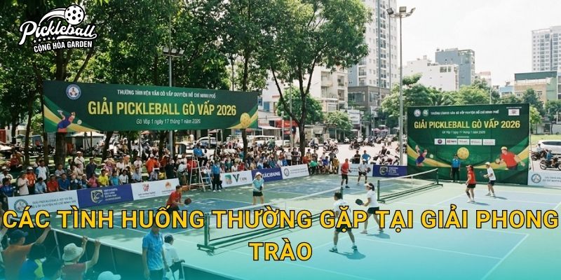 Các tình huống thường gặp tại giải phong trào