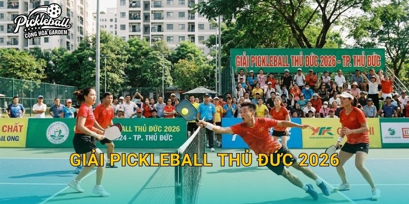 Giải pickleball Thủ Đức 2026: Thông tin tham gia, thể thức và kinh nghiệm thực chiến