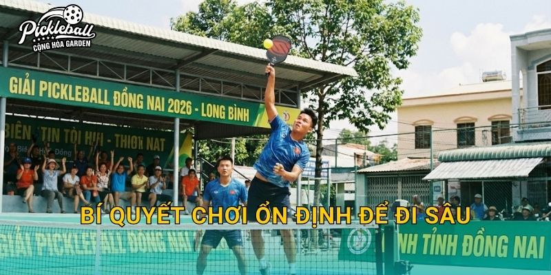 Bí quyết chơi ổn định để đi sâu