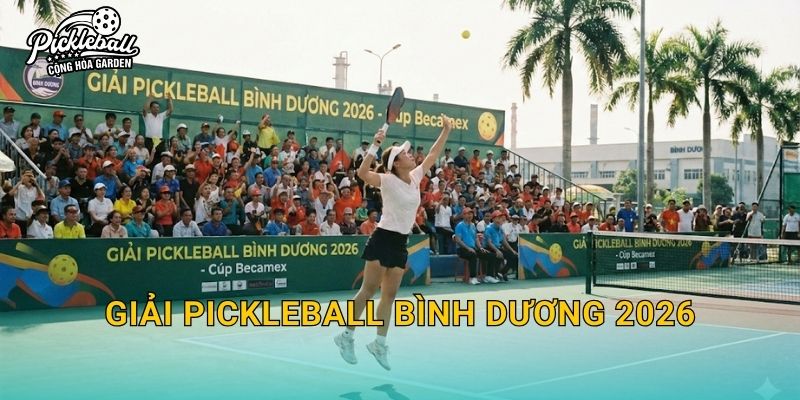 Giải pickleball Bình Dương 2026: Cách tham gia, format thi đấu và checklist ngày giải