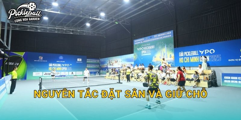Nguyên tắc đặt sân và giữ chỗ