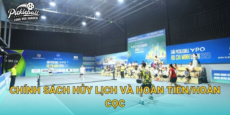 Chính sách hủy lịch và hoàn tiền/hoàn cọc