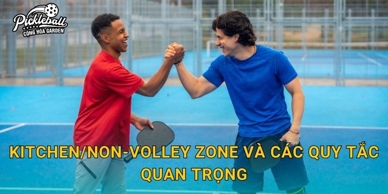 Kitchen/Non-Volley Zone và các quy tắc quan trọng