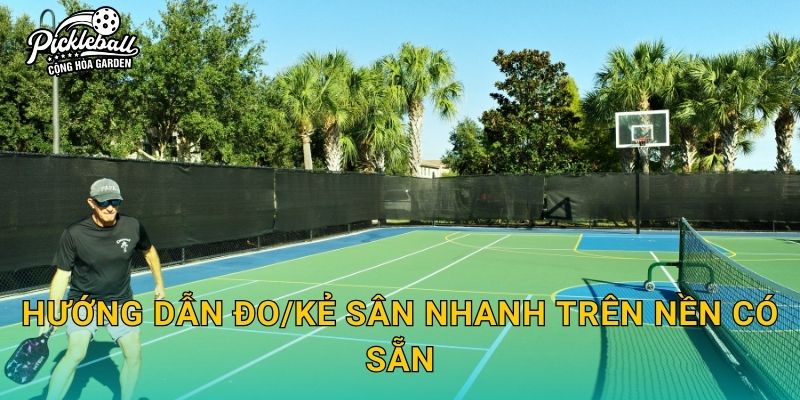 Hướng dẫn đo/kẻ sân nhanh trên nền có sẵn