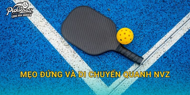 Mẹo đứng và di chuyển quanh NVZ
