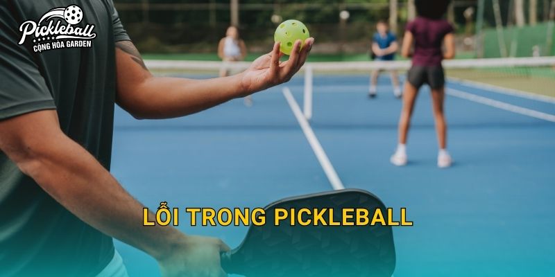 Lỗi trong pickleball: Danh sách lỗi thường gặp và cách tránh mất điểm