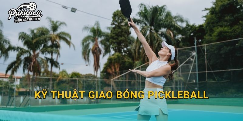Kỹ thuật giao bóng pickleball: Cách giao đúng luật, ổn định và tạo lợi thế