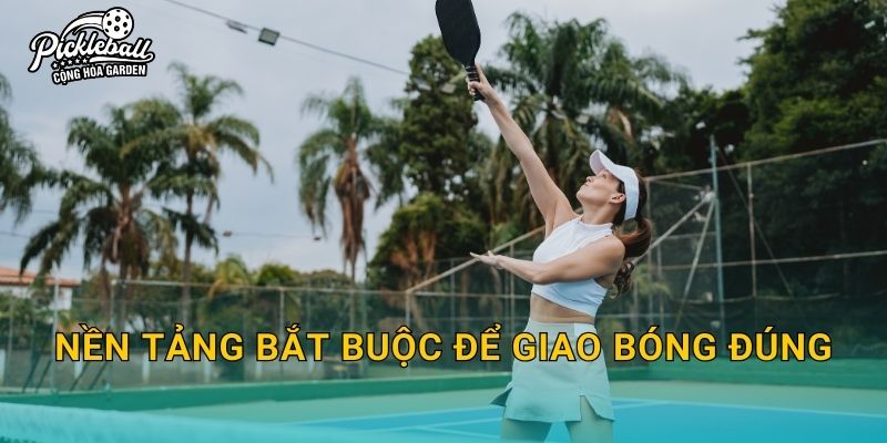 Nền tảng bắt buộc để giao bóng đúng