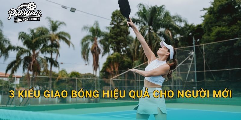 3 kiểu giao bóng hiệu quả cho người mới
